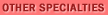 Other Specialties